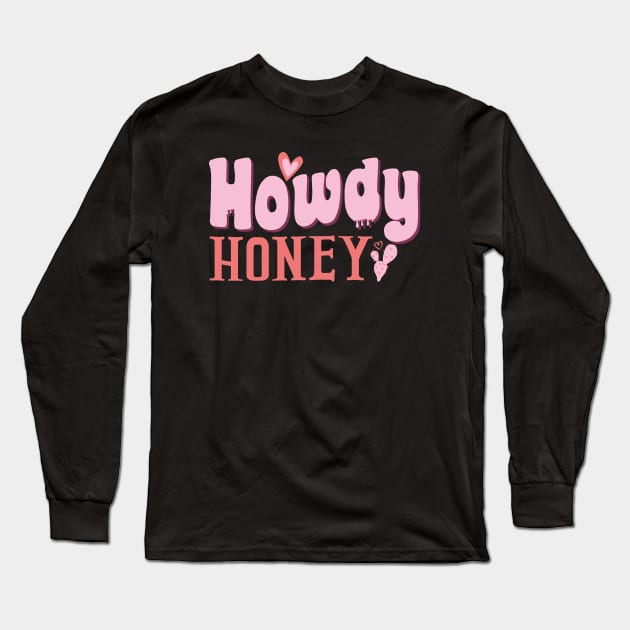 Howdy Honey Valentines Day Long Sleeve T-Shirt by EvetStyles